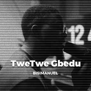 image of Bisimanuel – TweTwe Gbedu