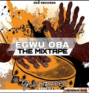 image of DJ Starkeed – Egwu Oba Mixtape