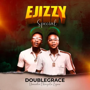 image of Doublegrace (Umuaka Chinyelu Egwu) – Ejizzy Special