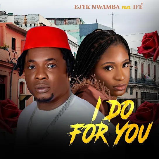 image of Ejyk Nwamba ft. Ife – I do for you