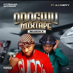 image of Hypeman Morgan FAH Ft. Dj Cheffy – Odogwu Mixtape Season 2