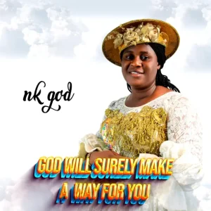 image of Nk God – God Will Surely Make a Way For You