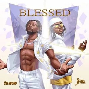 image of Selebobo – Blessed Ft. JeriQ