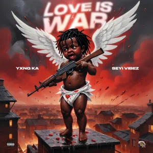 image of Seyi Vibez – Love Is War Ft. YXNG K.A