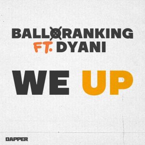 image of Balloranking – We Up ft. Dyani