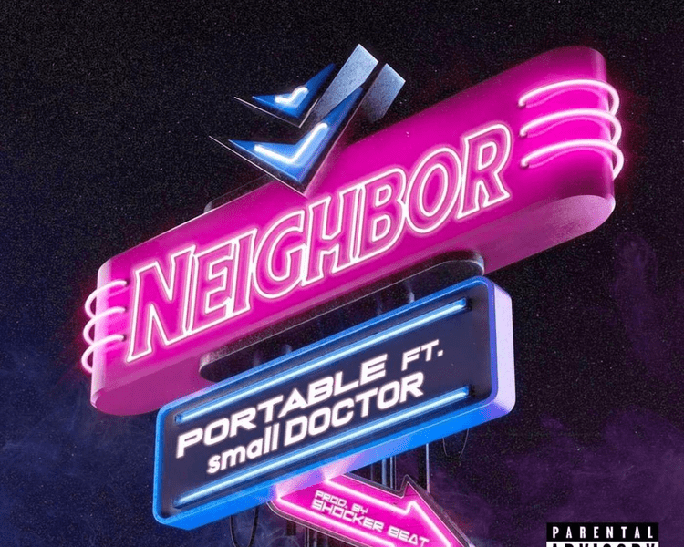 image of Portable – Neighbor Ft. Small Doctor