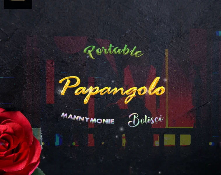 image of Portable – Papangolo Ft Manny Monie & Bolisco