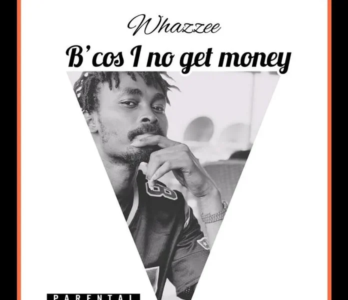 image of Whazzee – Because I No Get Money